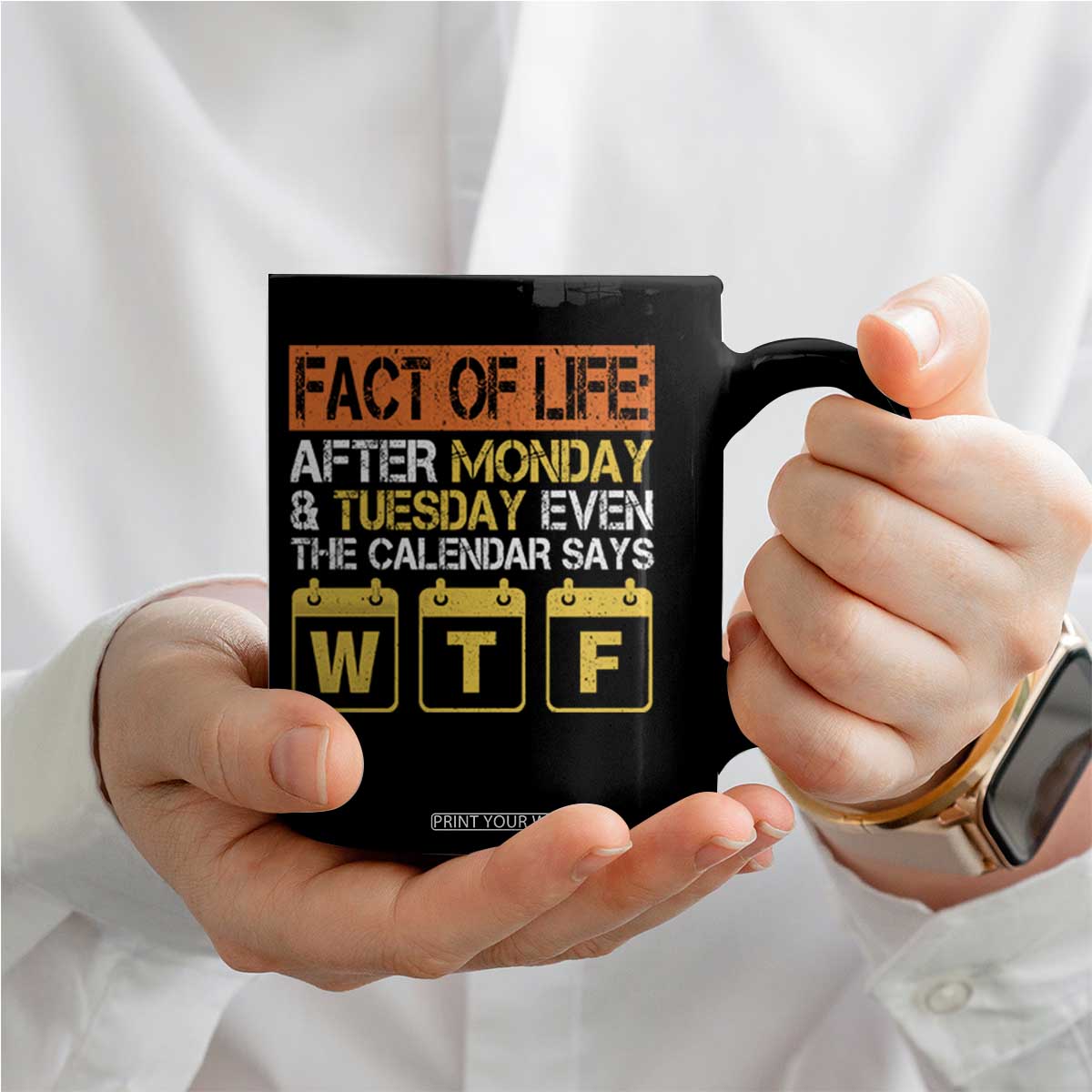 Fact of Life After Monday and Tuesday Calendar Says WTF Coffee Mug