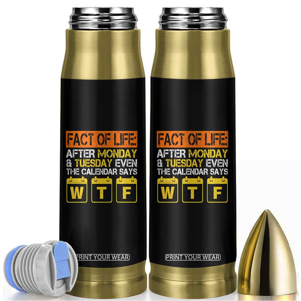 Fact of Life After Monday and Tuesday Calendar Says WTF Bullet Tumbler