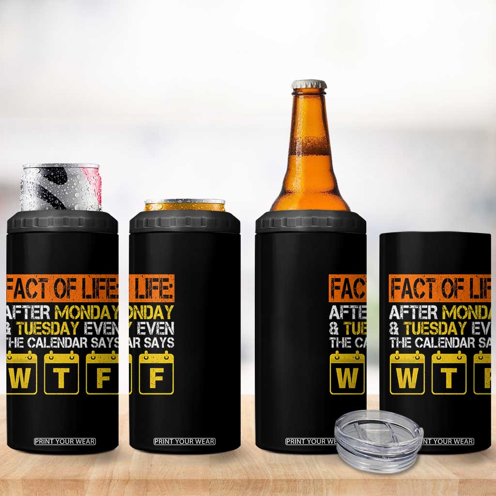 Fact of Life After Monday and Tuesday Calendar Says WTF 4 in 1 Can Cooler Tumbler