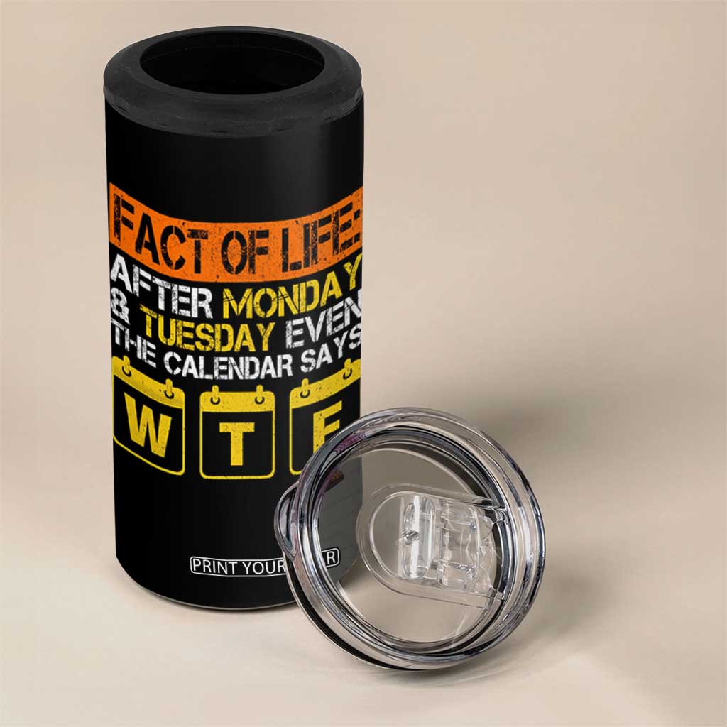 Fact of Life After Monday and Tuesday Calendar Says WTF 4 in 1 Can Cooler Tumbler