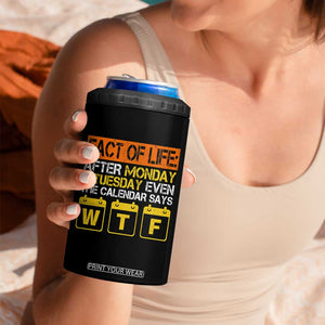 Fact of Life After Monday and Tuesday Calendar Says WTF 4 in 1 Can Cooler Tumbler