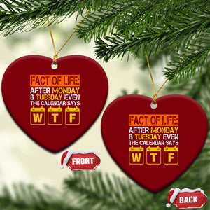 Fact of Life After Monday and Tuesday Calendar Says WTF Ceramic Ornament