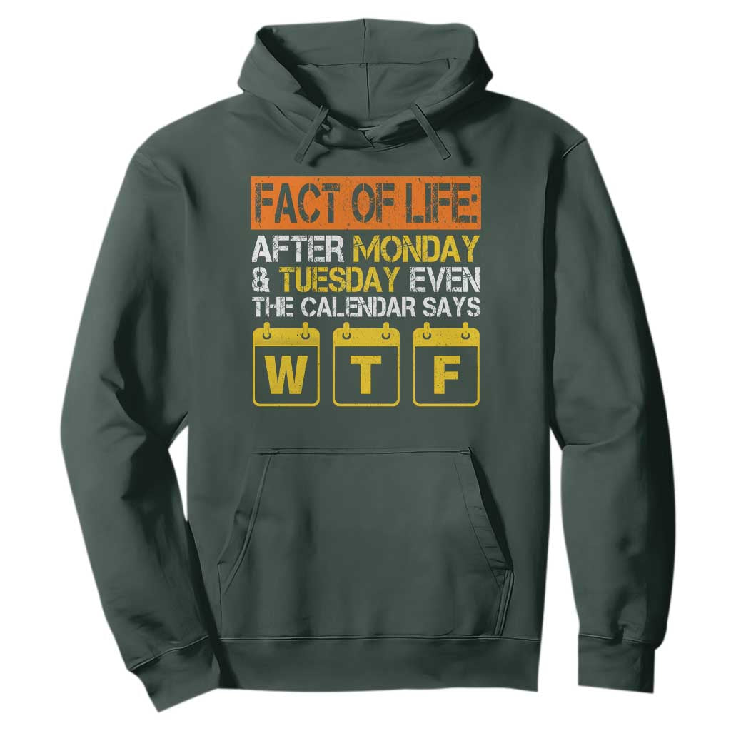 Fact of Life After Monday and Tuesday Calendar Says WTF Hoodie