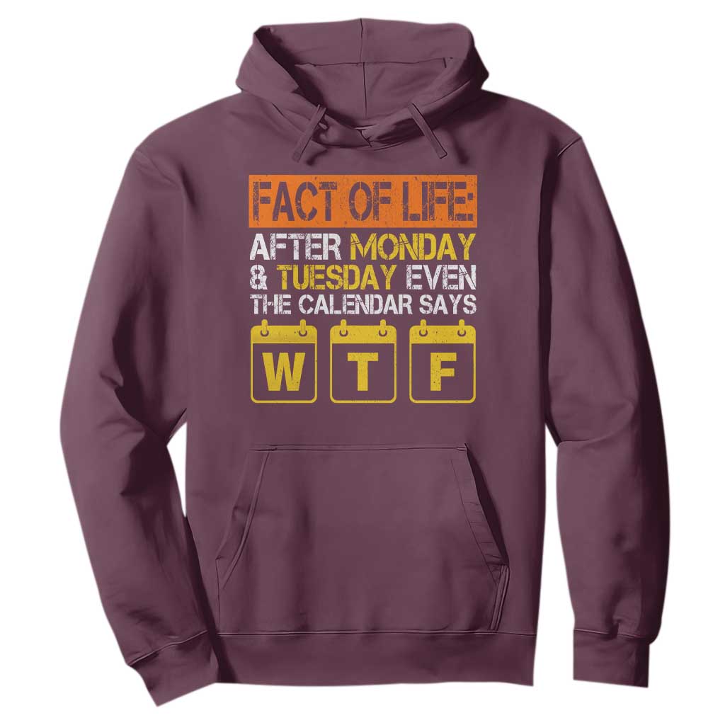 Fact of Life After Monday and Tuesday Calendar Says WTF Hoodie