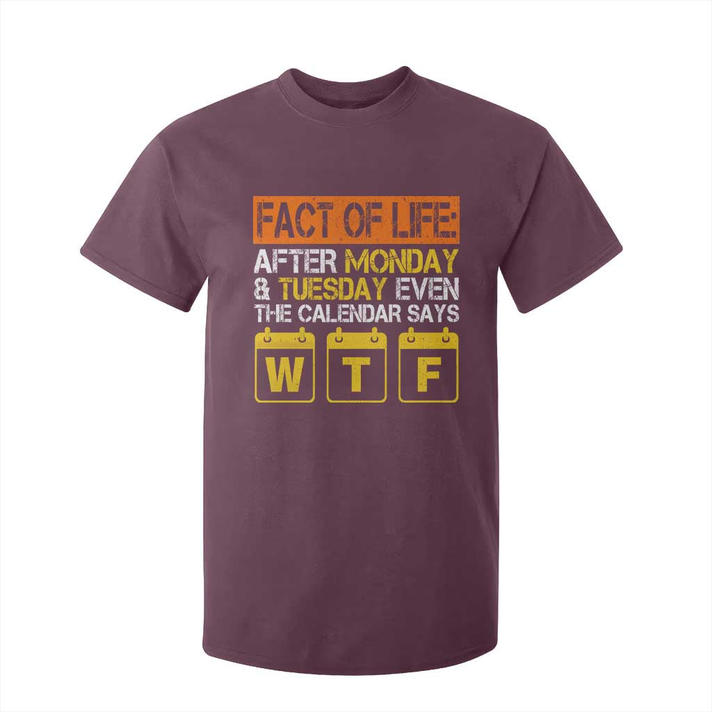 Fact of Life After Monday and Tuesday Calendar Says WTF T Shirt For Kid