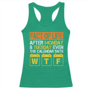Fact of Life After Monday and Tuesday Calendar Says WTF Racerback Tank Top