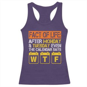 Fact of Life After Monday and Tuesday Calendar Says WTF Racerback Tank Top