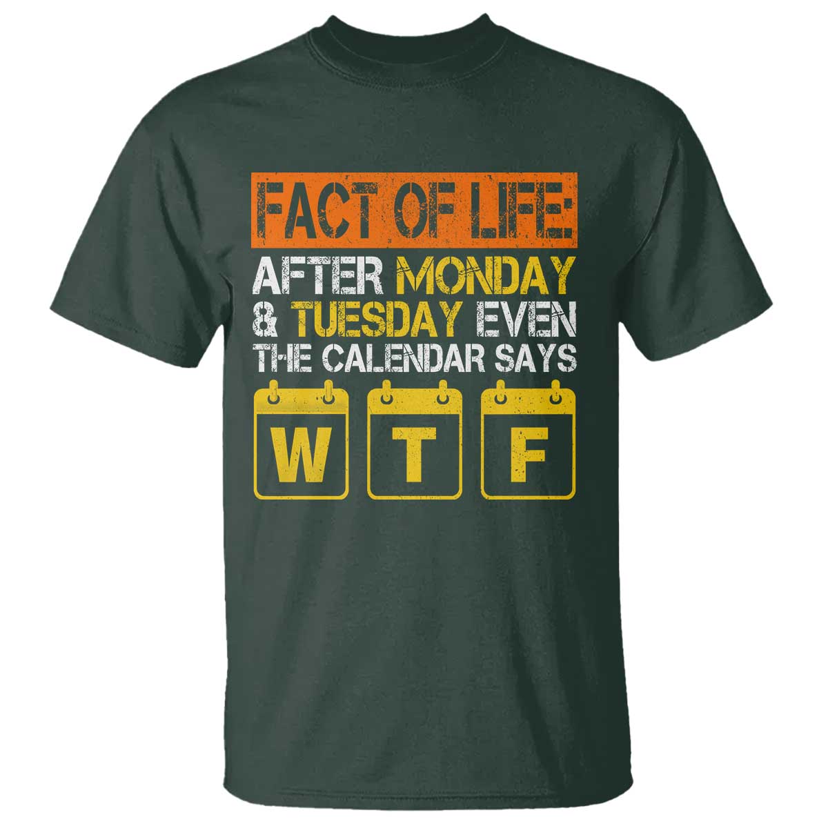 Fact of Life After Monday and Tuesday Calendar Says WTF T Shirt