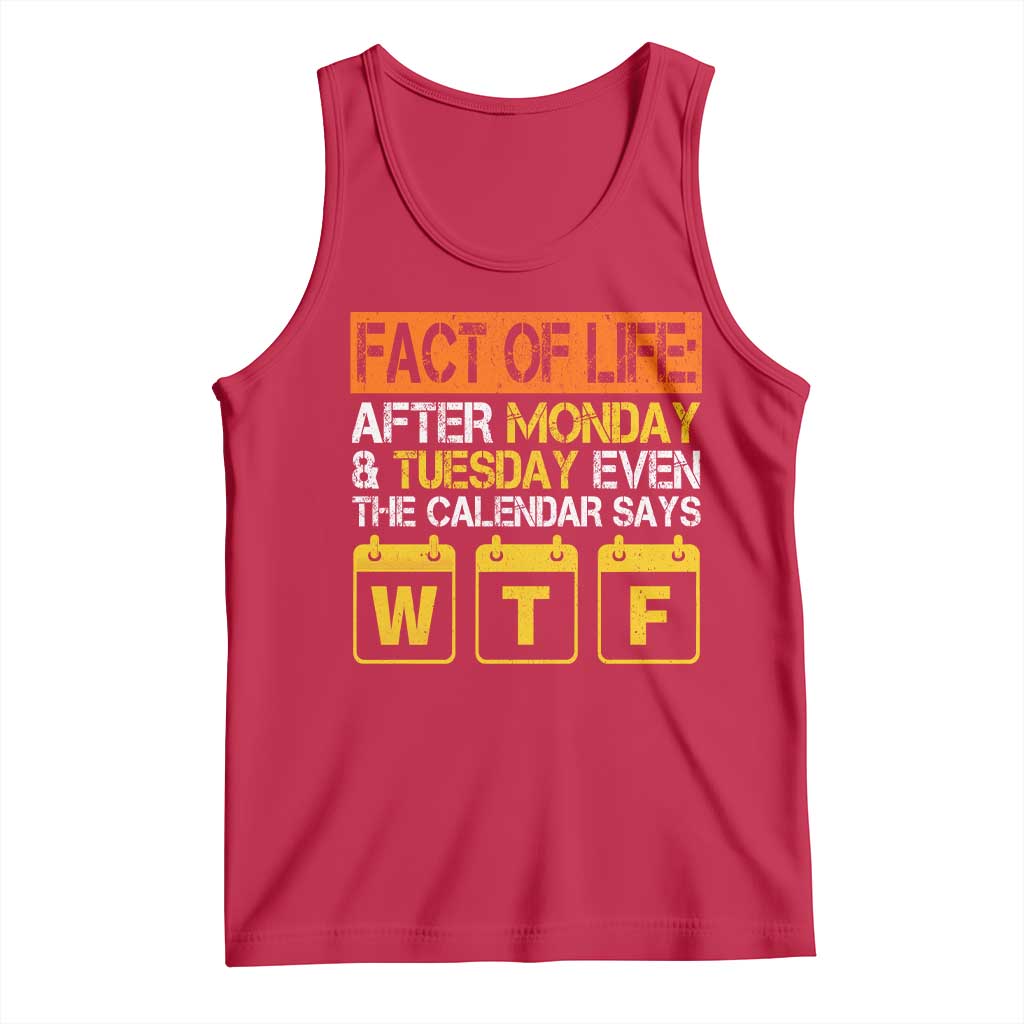 Fact of Life After Monday and Tuesday Calendar Says WTF Tank Top