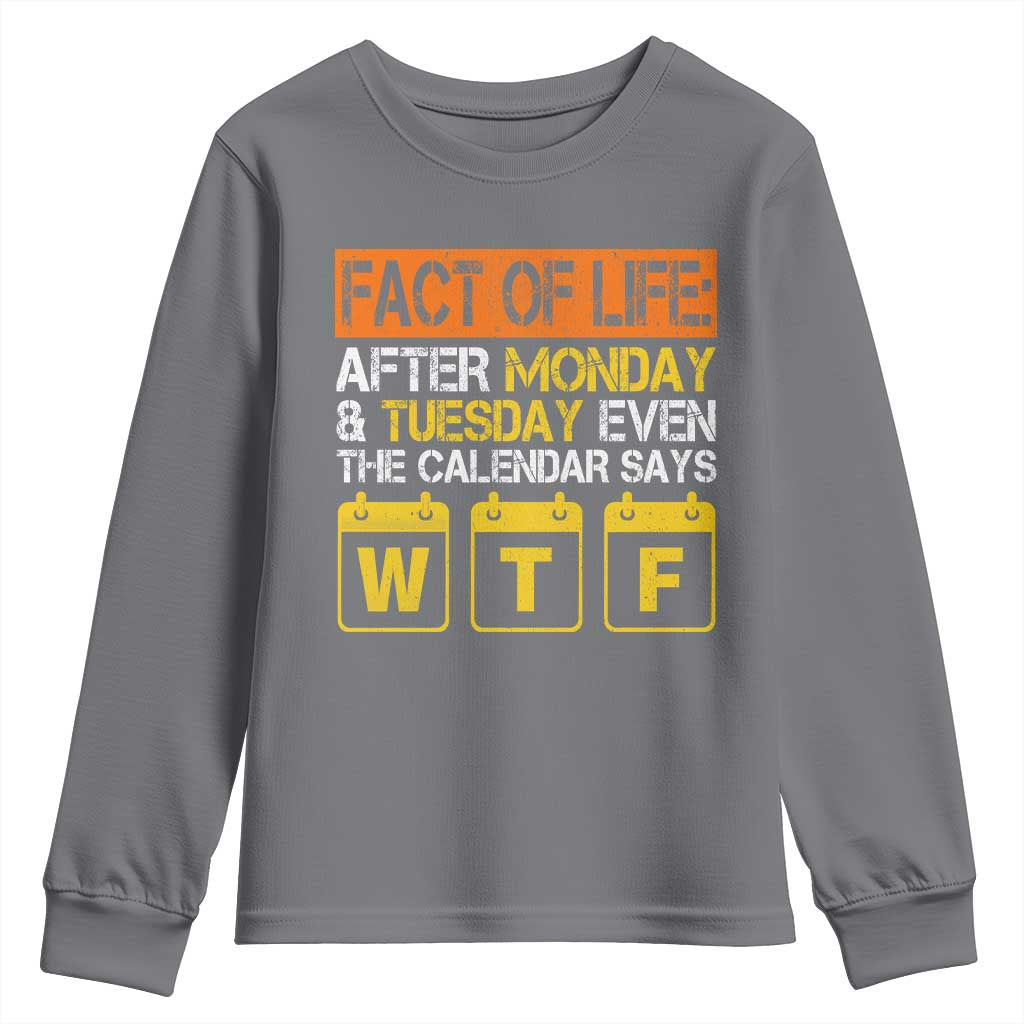 Fact of Life After Monday and Tuesday Calendar Says WTF Youth Sweatshirt