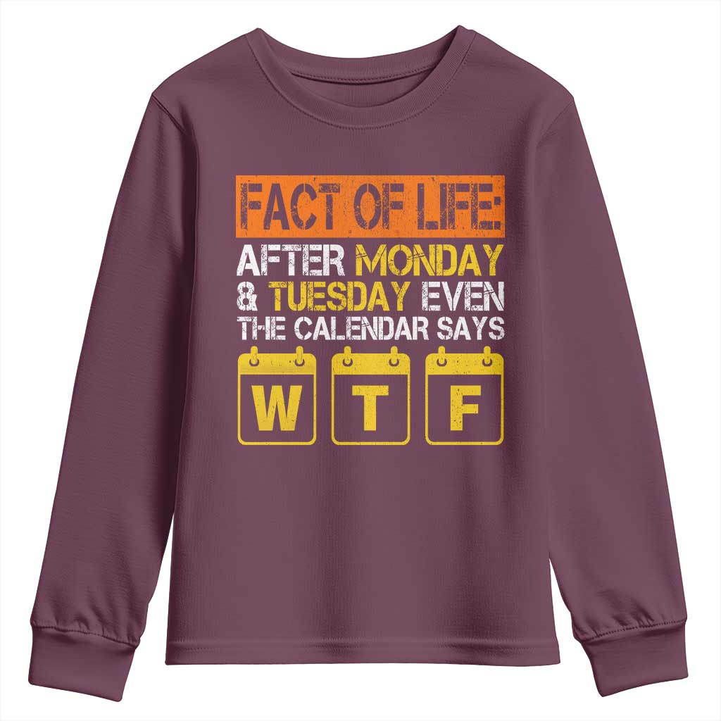 Fact of Life After Monday and Tuesday Calendar Says WTF Youth Sweatshirt