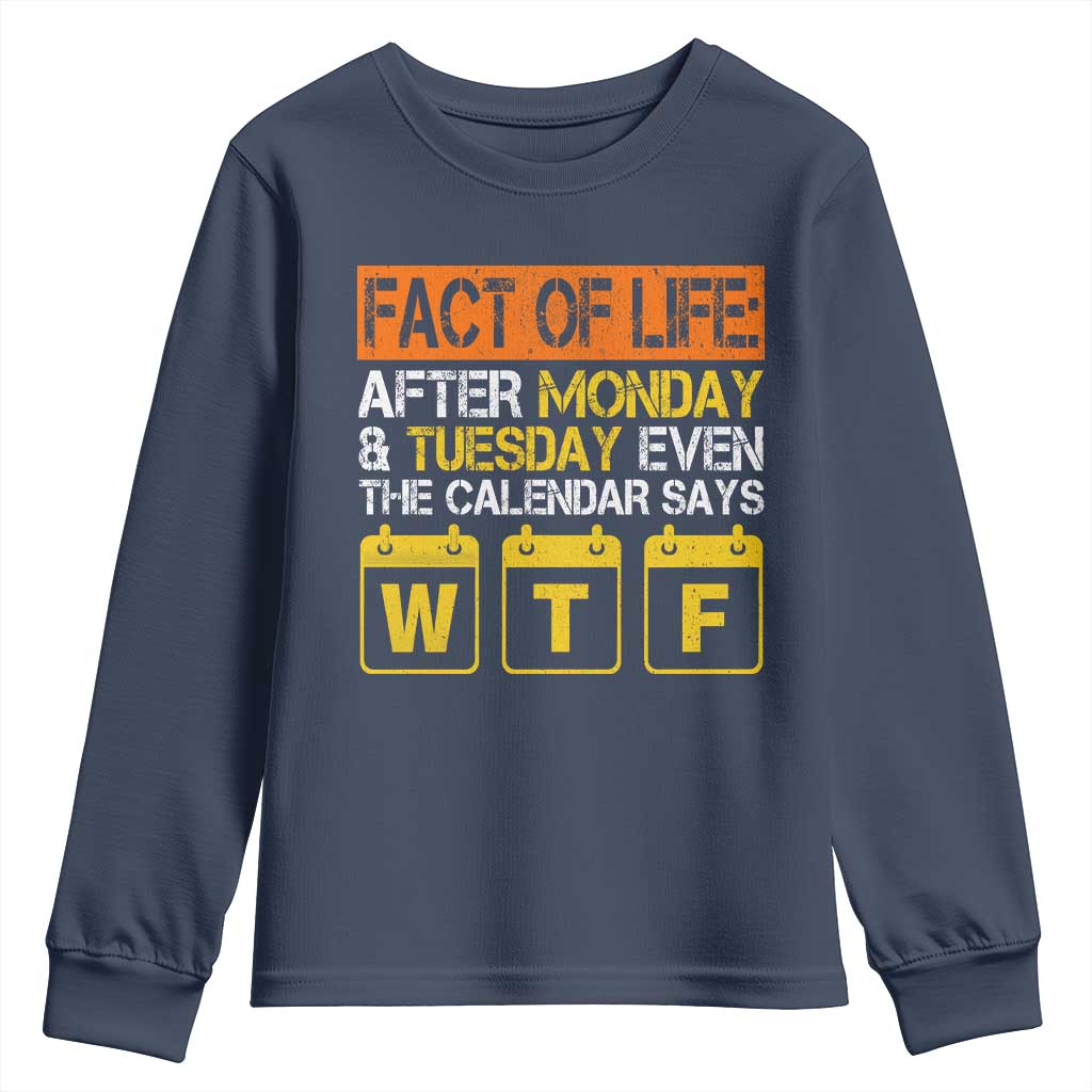 Fact of Life After Monday and Tuesday Calendar Says WTF Youth Sweatshirt