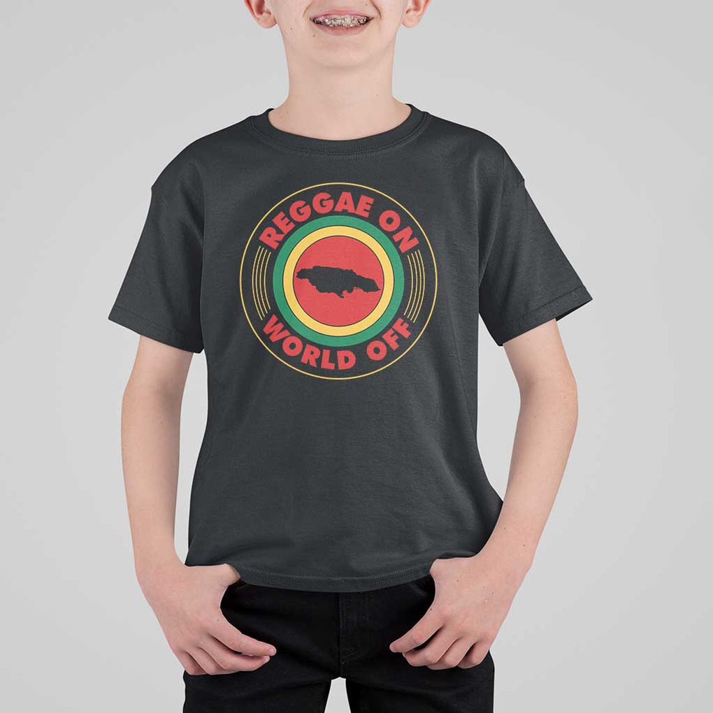 Reggae On World Off T Shirt For Kid Rasta Music Rastafarian Jamaica TS11 Black Print Your Wear