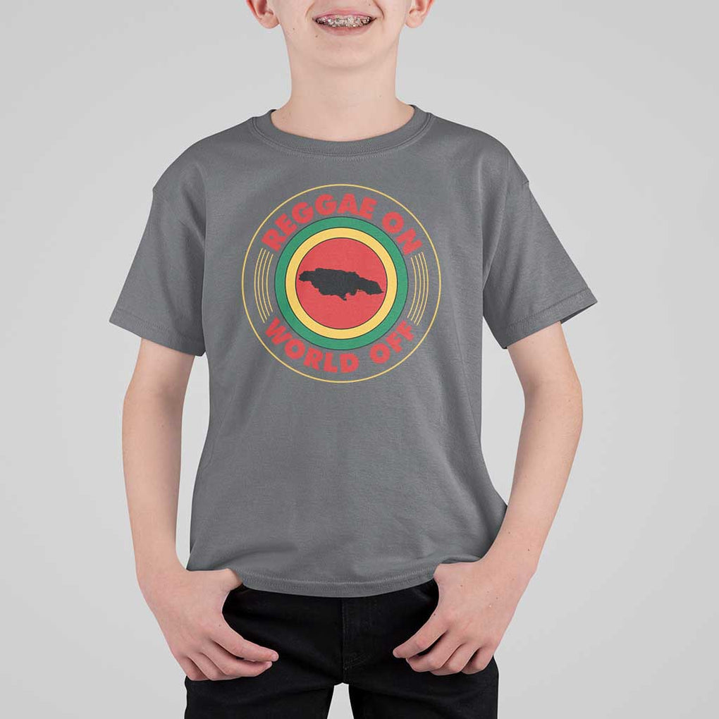 Reggae On World Off T Shirt For Kid Rasta Music Rastafarian Jamaica TS11 Charcoal Print Your Wear
