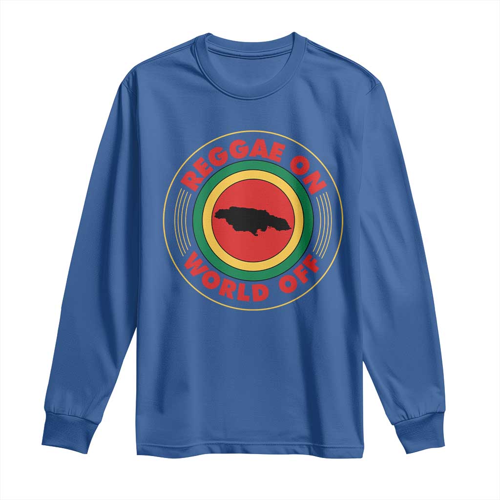 Reggae On World Off Long Sleeve Shirt Rasta Music Rastafarian Jamaica TS11 Royal Blue Print Your Wear