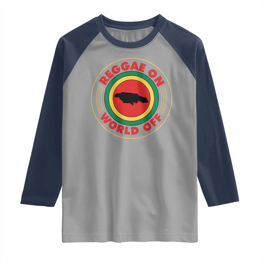 Reggae On World Off Raglan Shirt Rasta Music Rastafarian Jamaica TS11 Sport Gray Navy Print Your Wear