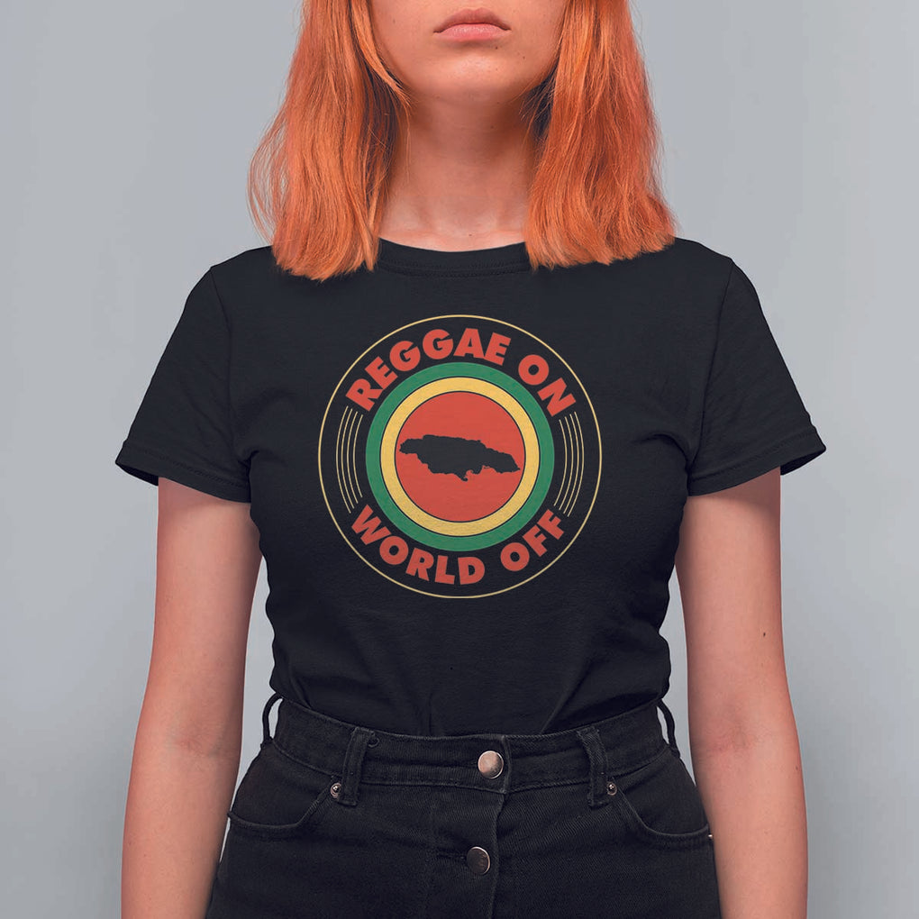 Reggae On World Off T Shirt For Women Rasta Music Rastafarian Jamaica TS11 Black Print Your Wear