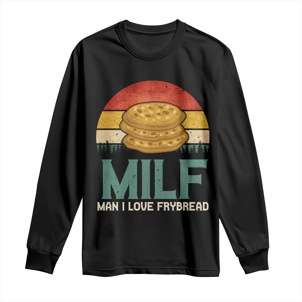 Funny MILF Man I Love Frybread Long Sleeve Shirt Vintage Retro Sunset Native American Food TS11 Black Print Your Wear