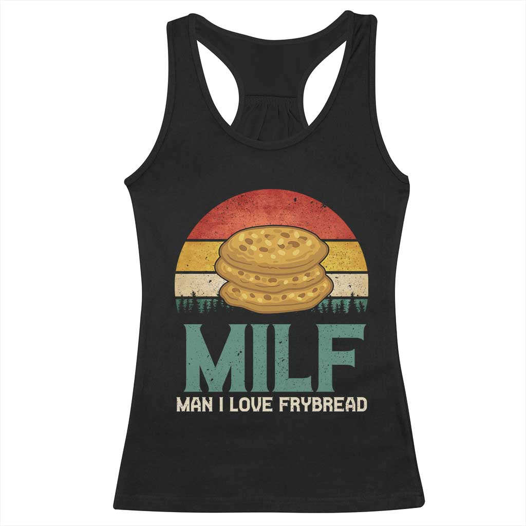 Funny MILF Man I Love Frybread Racerback Tank Top Vintage Retro Sunset Native American Food TS11 Black Print Your Wear