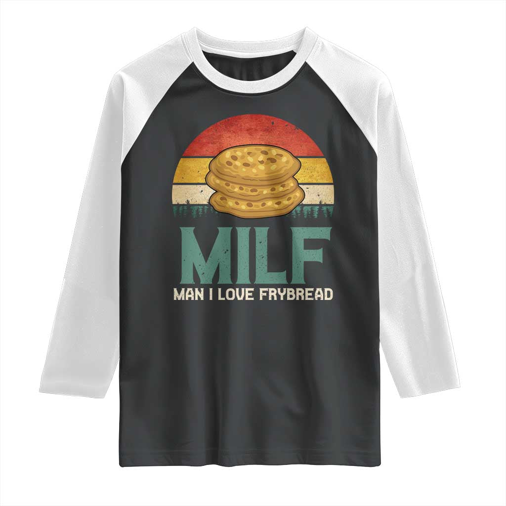 Funny MILF Man I Love Frybread Raglan Shirt Vintage Retro Sunset Native American Food TS11 Black White Print Your Wear