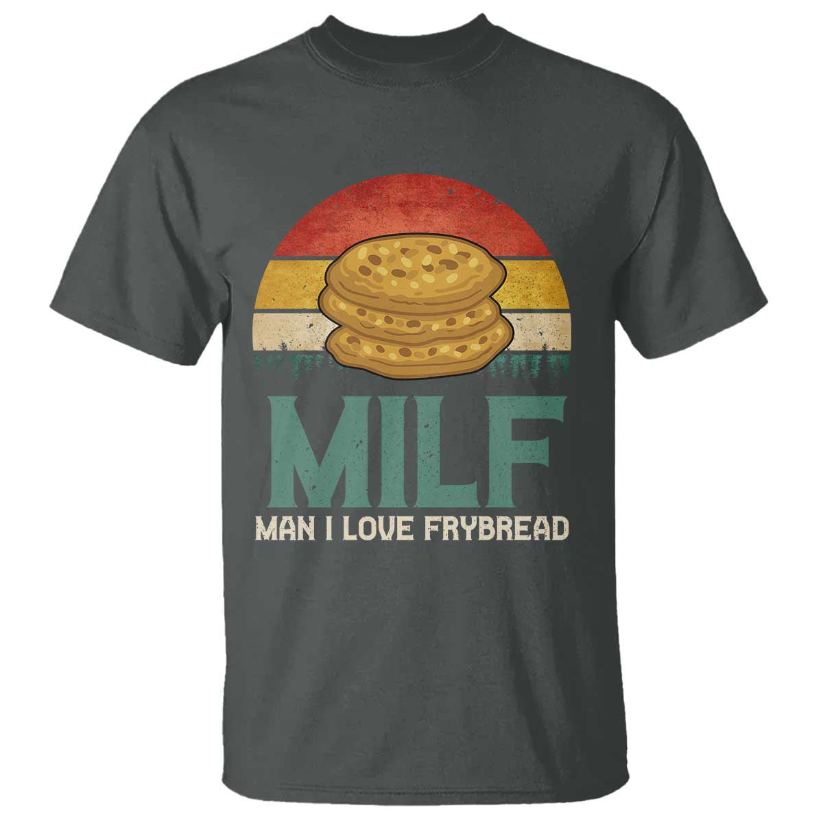 Funny MILF Man I Love Frybread T Shirt Vintage Retro Sunset Native American Food TS11 Dark Heather Print Your Wear