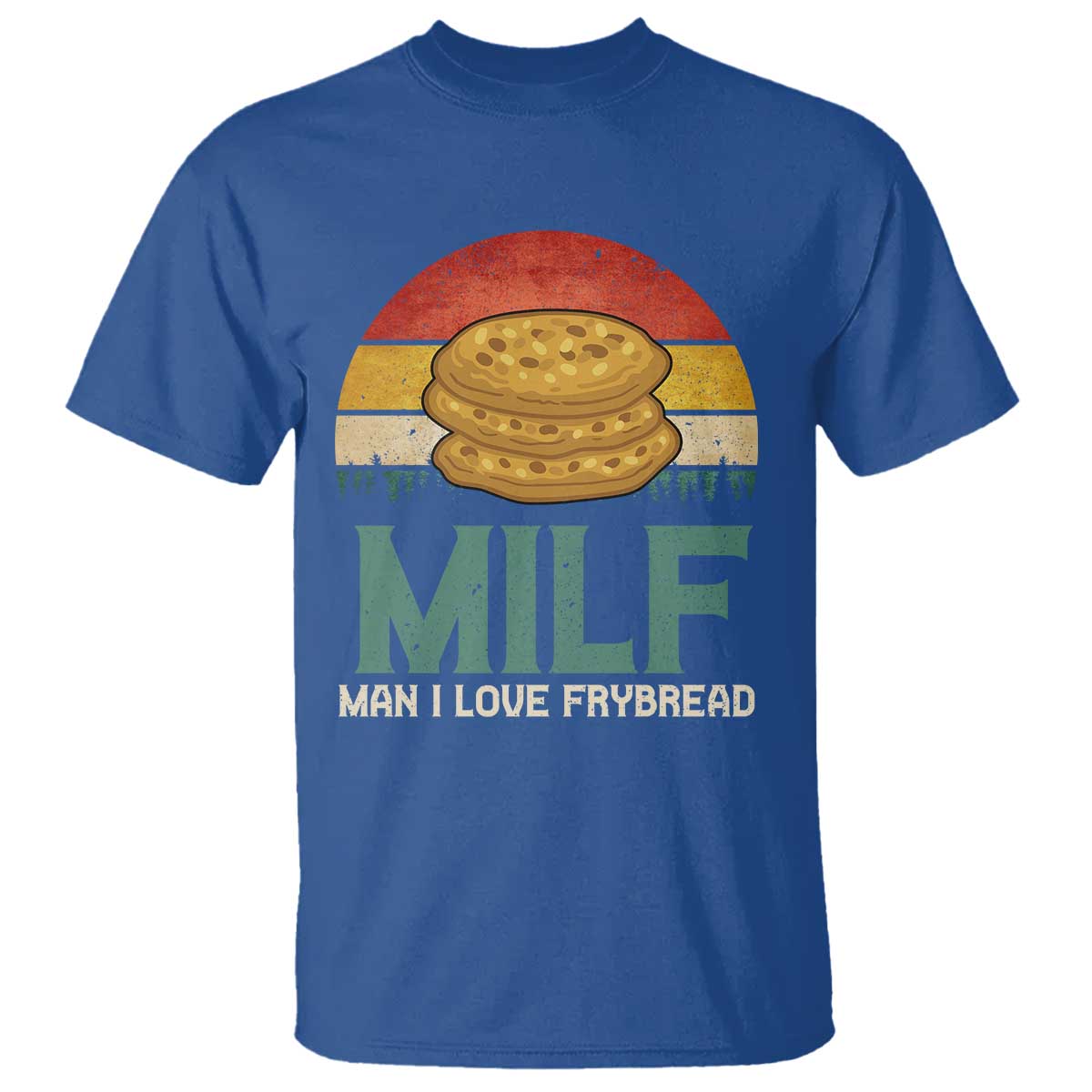 Funny MILF Man I Love Frybread T Shirt Vintage Retro Sunset Native American Food TS11 Royal Blue Print Your Wear