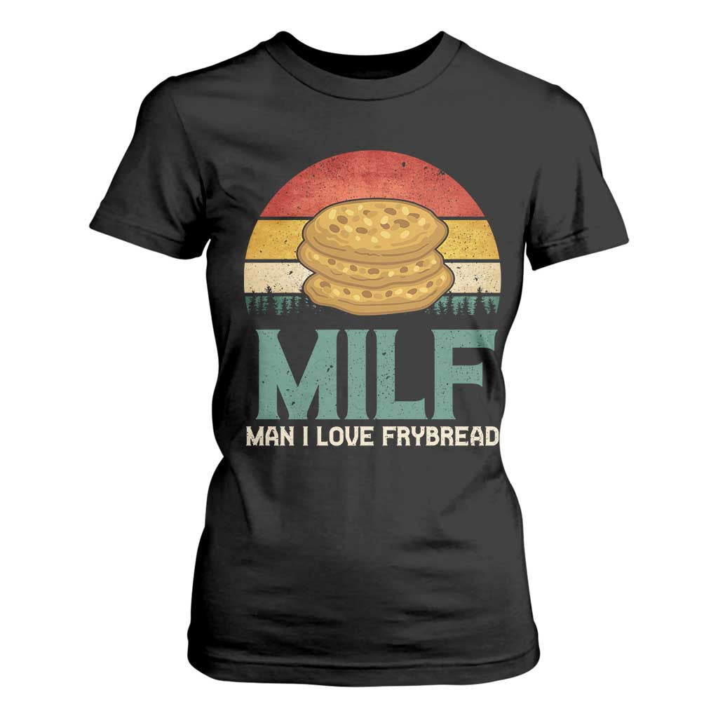 Funny MILF Man I Love Frybread T Shirt For Women Vintage Retro Sunset Native American Food TS11 Black Print Your Wear
