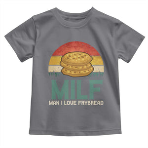 Funny MILF Man I Love Frybread Toddler T Shirt Vintage Retro Sunset Native American Food TS11 Charcoal Print Your Wear