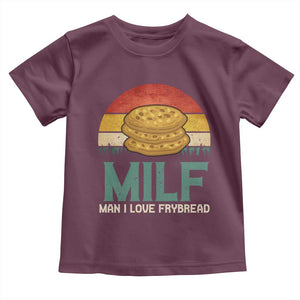 Funny MILF Man I Love Frybread Toddler T Shirt Vintage Retro Sunset Native American Food TS11 Maroon Print Your Wear