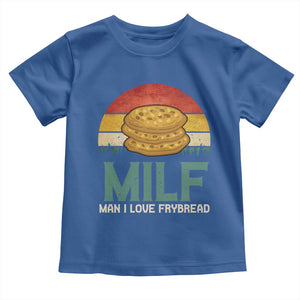 Funny MILF Man I Love Frybread Toddler T Shirt Vintage Retro Sunset Native American Food TS11 Royal Blue Print Your Wear