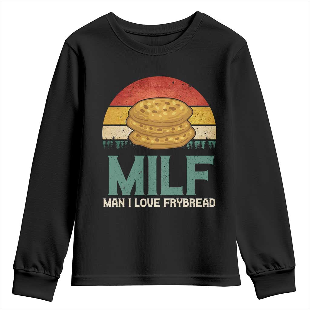 Funny MILF Man I Love Frybread Youth Sweatshirt Vintage Retro Sunset Native American Food TS11 Black Print Your Wear