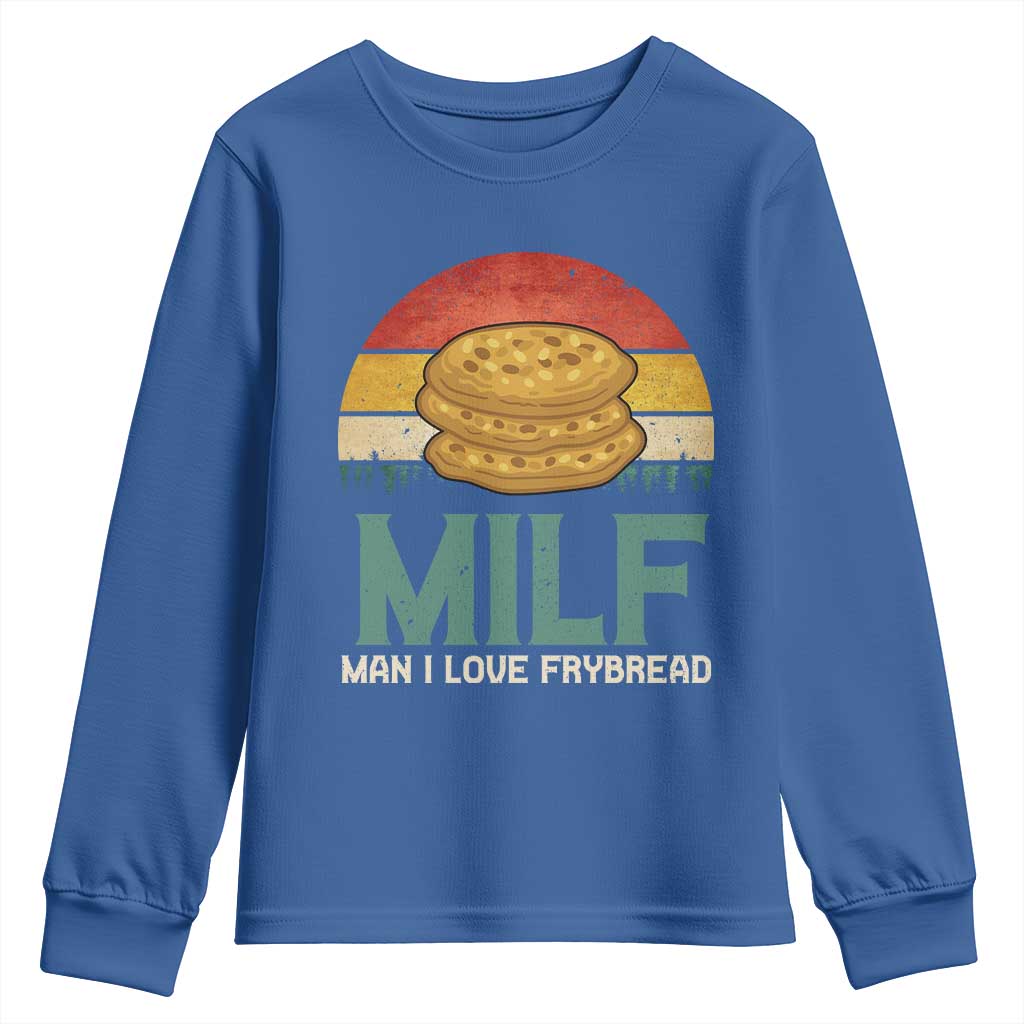 Funny MILF Man I Love Frybread Youth Sweatshirt Vintage Retro Sunset Native American Food TS11 Royal Blue Print Your Wear