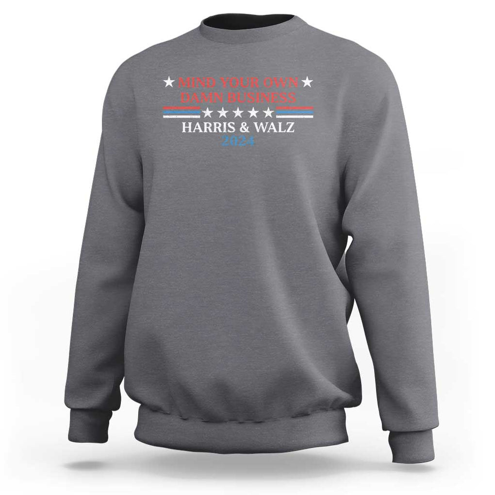 Funny Harris Walz 2024 Sweatshirt Mind Your Own Damn Business American Flag TS11 Charcoal Print Your Wear