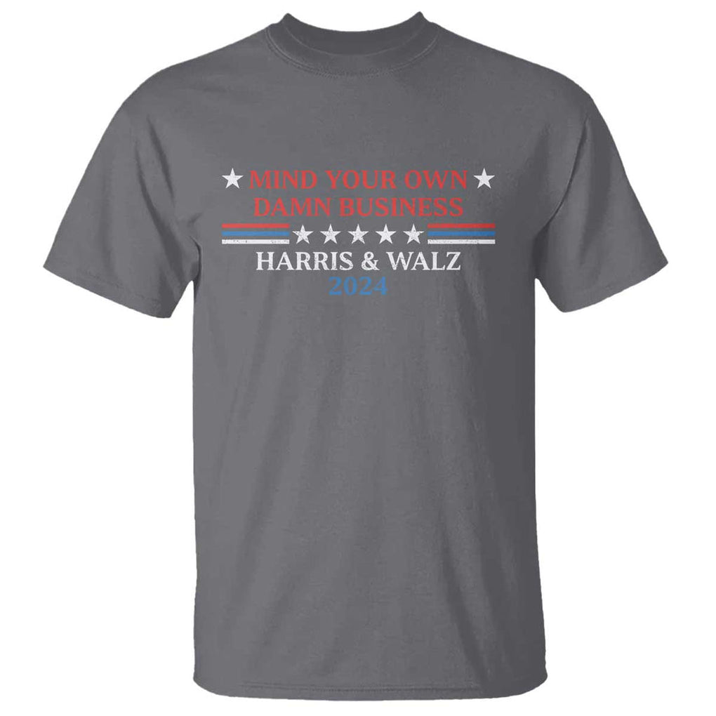 Funny Harris Walz 2024 T Shirt Mind Your Own Damn Business American Flag TS11 Charcoal Print Your Wear