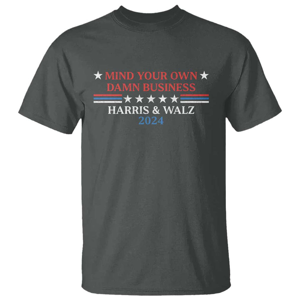 Funny Harris Walz 2024 T Shirt Mind Your Own Damn Business American Flag TS11 Dark Heather Print Your Wear
