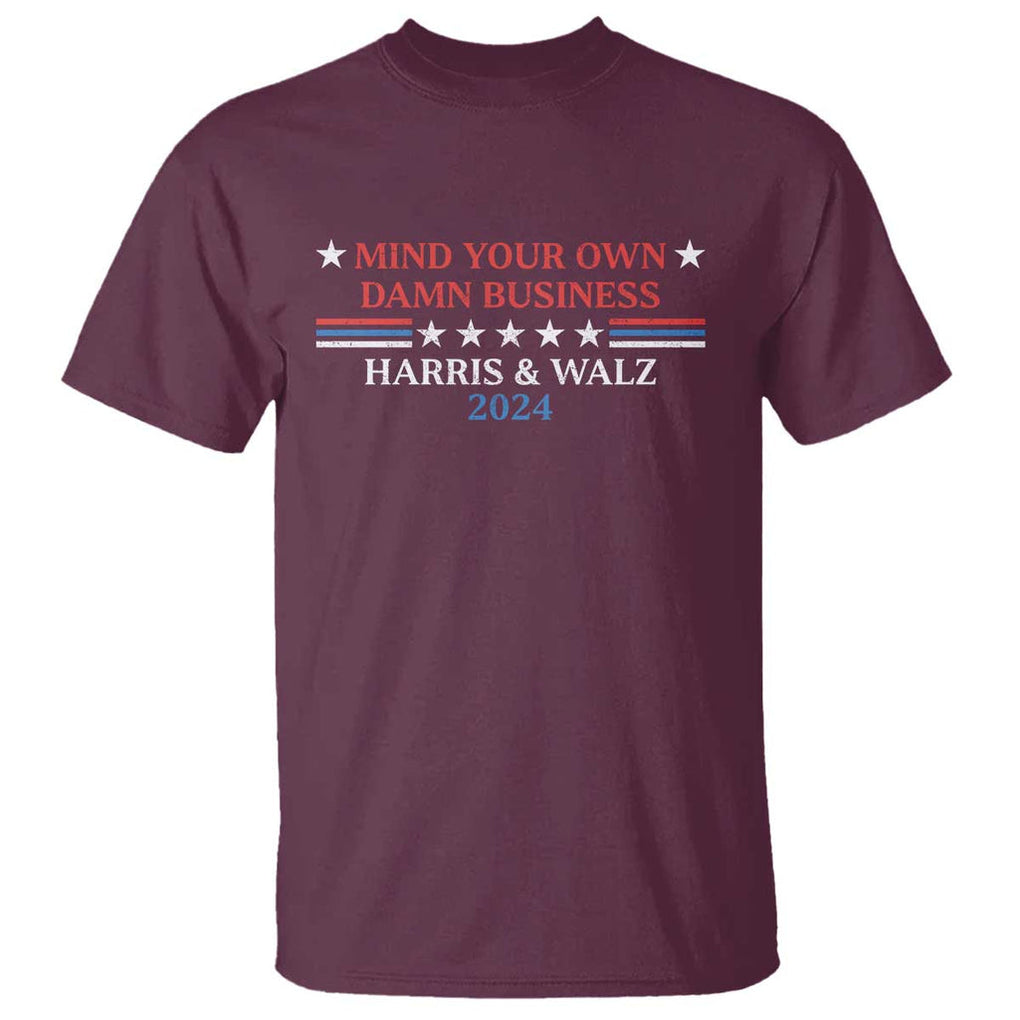 Funny Harris Walz 2024 T Shirt Mind Your Own Damn Business American Flag TS11 Maroon Print Your Wear