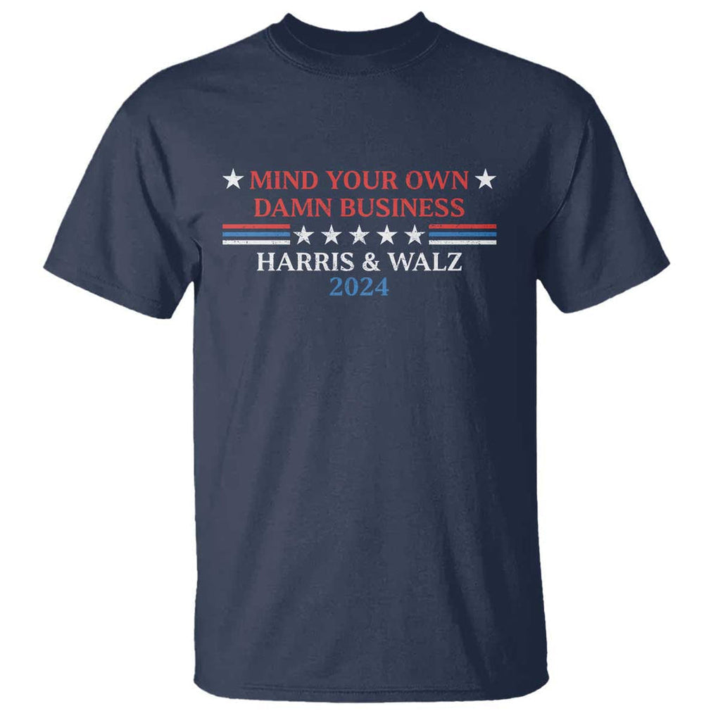 Funny Harris Walz 2024 T Shirt Mind Your Own Damn Business American Flag TS11 Navy Print Your Wear