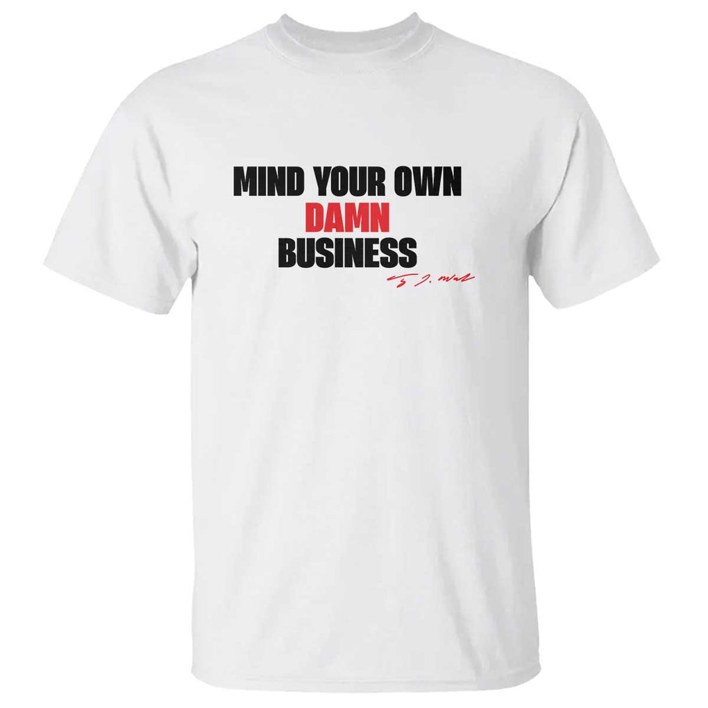 Funny Walz T Shirt Mind Your Own Damn Business Signature TS11 White Print Your Wear