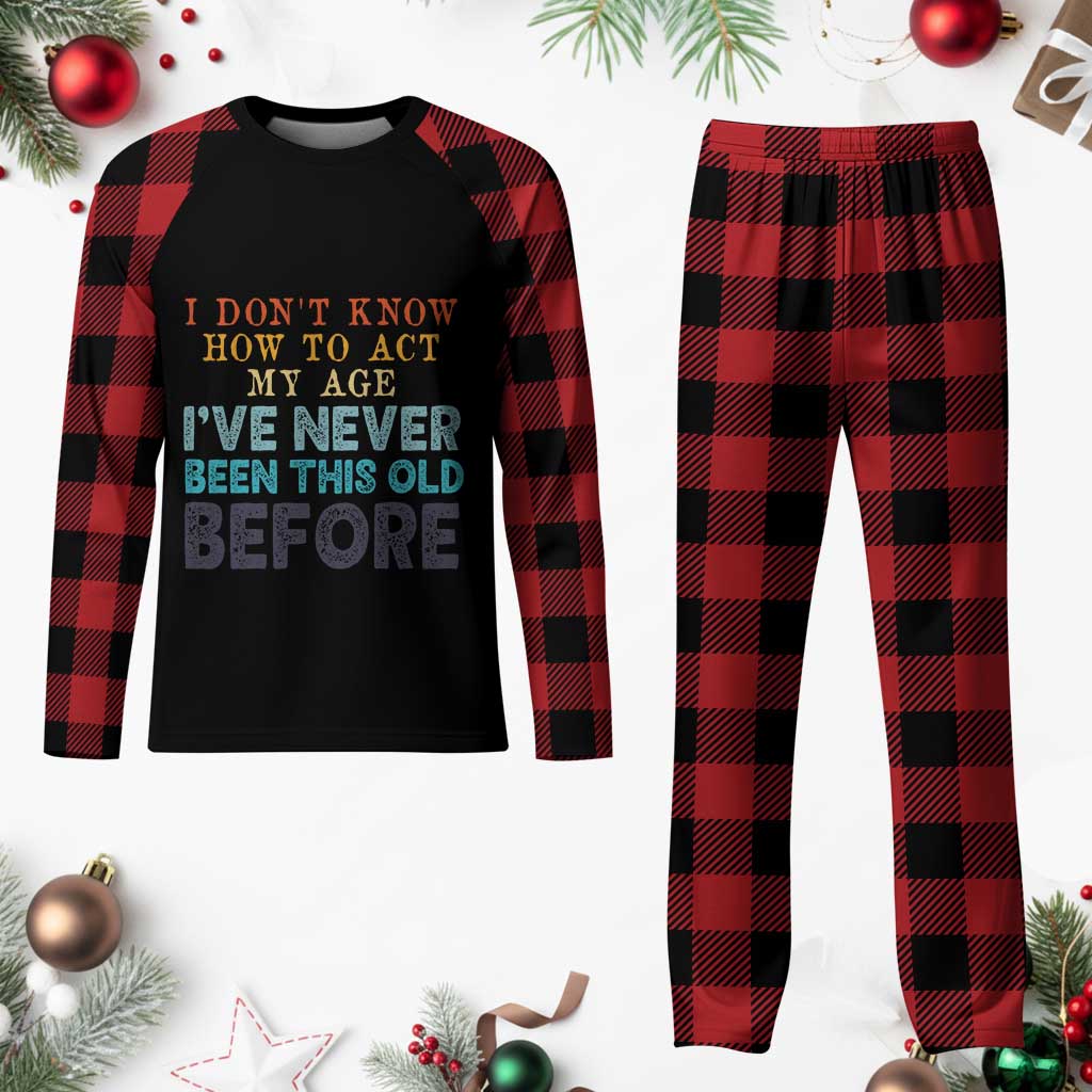 I Dont Know How To Act My Age I've Never Been This Old Before Plaid Pajama Set Funny Old Birthday TS11 Buffalo Plaid Print Your Wear