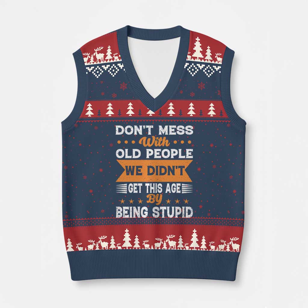 Funny Dont Mess With Old People We Didnt Get This Age By Being Stupid V-Neck Knit Sweater Vest TS11 Navy Red Print Your Wear