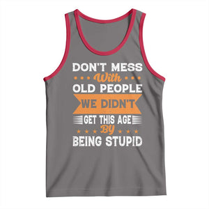 Funny Dont Mess With Old People We Didnt Get This Age By Being Stupid Tank Top TS11 Deep Heather Red Print Your Wear