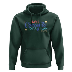 Trump Supporter Hoodie I Have Concepts Of A Plan 2024 Presidential Election 2024 Star TS11 Dark Forest Green Print Your Wear