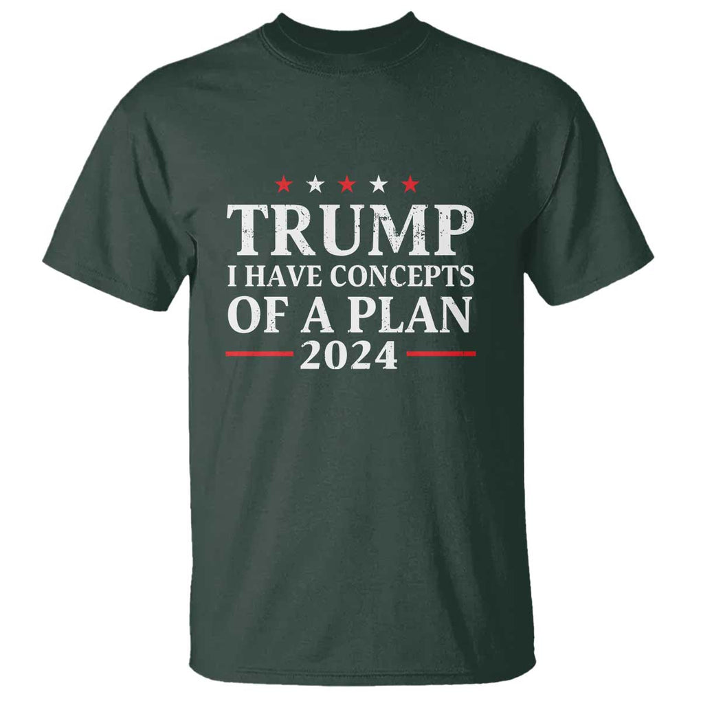Trump Supporter T Shirt I Have Concepts Of A Plan 2024 Vintage Star Political Election 2024 TS11 Dark Forest Green Print Your Wear