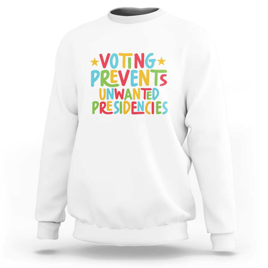 Voting Prevents Unwanted Presidencies Sweatshirt Colorful US Presidential Election Political 2024 Star TS11 White Print Your Wear