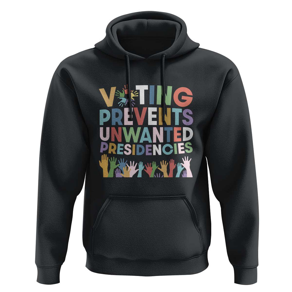 Voting Prevents Unwanted Presidencies Hoodie US Presidential Election Political 2024 Hand TS11 Black Print Your Wear