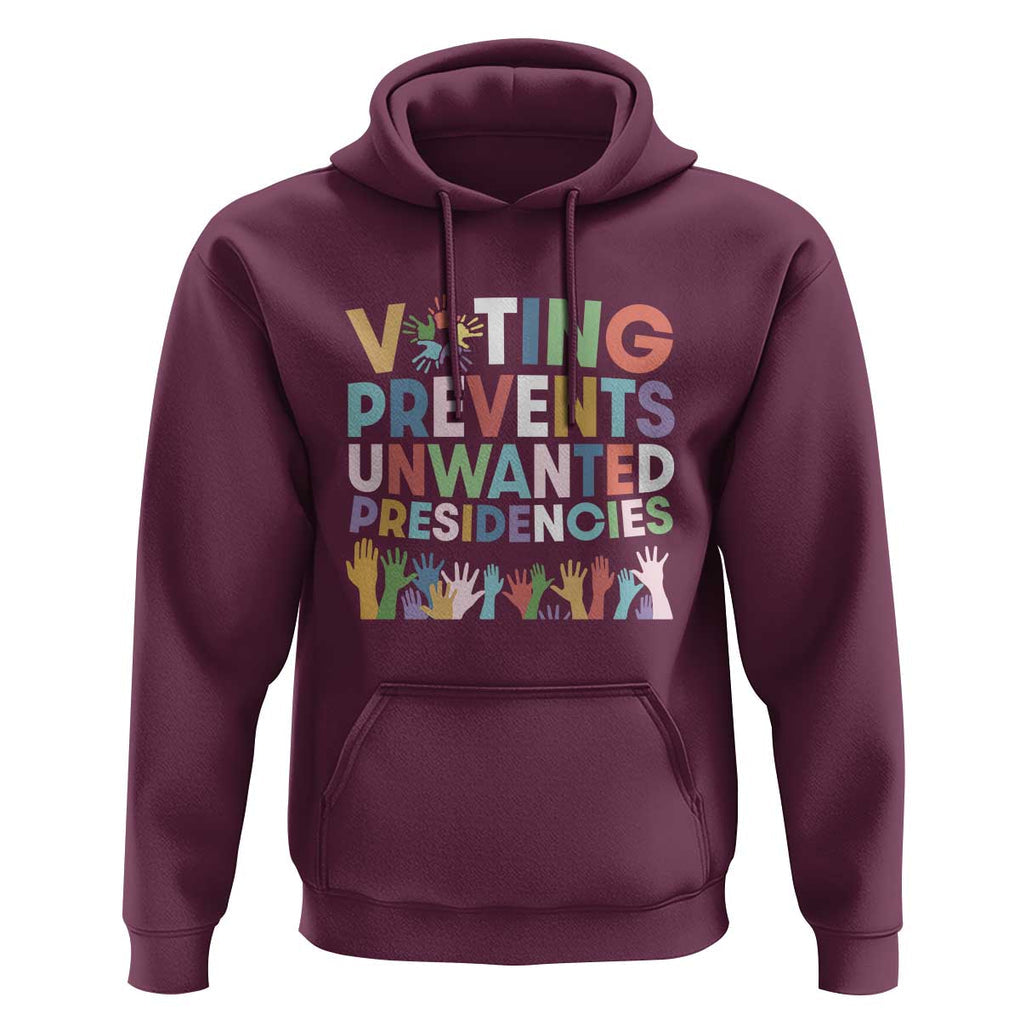 Voting Prevents Unwanted Presidencies Hoodie US Presidential Election Political 2024 Hand TS11 Maroon Print Your Wear
