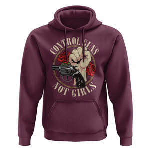 Harris Walz Feminist Hoodie Control Guns Not Girls Women's Rights Roses Hand Fist TS11 Maroon Print Your Wear