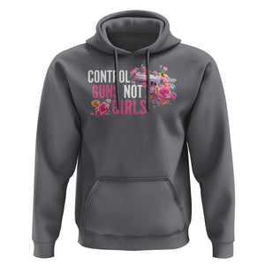 Harris Walz Feminist Hoodie Control Guns Not Girls Women's Rights Flower TS11 Charcoal Print Your Wear