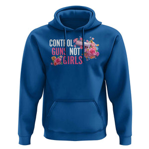 Harris Walz Feminist Hoodie Control Guns Not Girls Women's Rights Flower TS11 Royal Blue Print Your Wear
