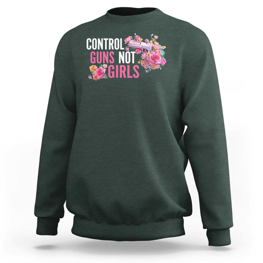 Harris Walz Feminist Sweatshirt Control Guns Not Girls Women's Rights Flower TS11 Dark Forest Green Print Your Wear